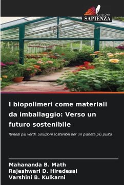 I biopolimeri come materiali da imballaggio: Verso un futuro sostenibile - B. Math, Mahananda;D. Hiredesai, Rajeshwari;B. Kulkarni, Varshini