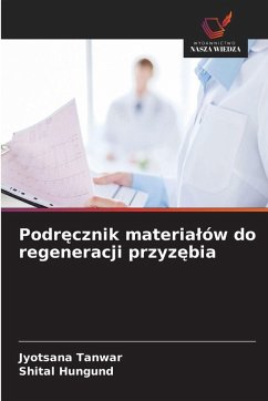 Podr¿cznik materia¿ów do regeneracji przyz¿bia - Tanwar, Jyotsana;Hungund, Shital