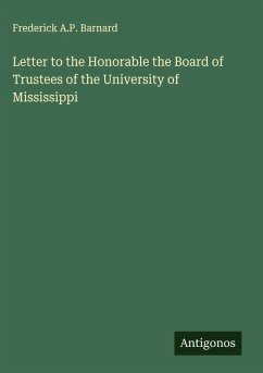 Letter to the Honorable the Board of Trustees of the University of Mississippi - Barnard, Frederick A. P.