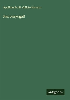 Paz conyugal! - Brull, Apolinar; Navarro, Calisto