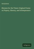 Rhymes for the Times: Original Poems on Popery, Slavery, and Intemperance