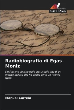Radiobiografia di Egas Moniz - Correia, Manuel Radiobiografia di Egas Moniz - Correia, Manuel