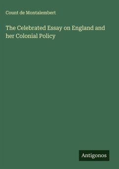 Cover The Celebrated Essay on England and her Colonial Policy