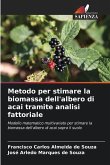 Metodo per stimare la biomassa dell'albero di acai tramite analisi fattoriale Metodo per stimare la biomassa dell'albero di acai tramite analisi fattoriale