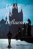 Under the Influence Under the Influence