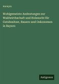Wohlgemeinte Andeutungen zur Waldwirthschaft und Holzzucht für Gutsbesitzer, Bauern und Oekonomen in Bayern