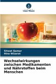 Wechselwirkungen zwischen Medikamenten und Nährstoffen beim Menschen Wechselwirkungen zwischen Medikamenten und Nährstoffen beim Menschen