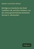 Beiträge zur Geschichte der Stadt Frankfurt a.M. und ihres Gebietes, von der ersten geschichtlichen Kenntniss bis zum X. Jahrhundert Beiträge zur Geschichte der Stadt Frankfurt a.M. und ihres Gebietes, von der ersten geschichtlichen Kenntniss bis zum X. Jahrhundert