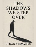 The Shadows We Step Over