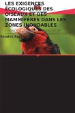 LES EXIGENCES ÉCOLOGIQUES DES OISEAUX ET DES MAMMIFÈRES DANS LES ZONES INONDABLES LES EXIGENCES ÉCOLOGIQUES DES OISEAUX ET DES MAMMIFÈRES DANS LES ZONES INONDABLES