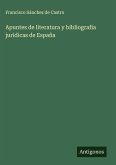 Apuntes de literatura y bibliografia juridicas de España