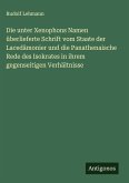 Die unter Xenophons Namen überlieferte Schrift vom Staate der Lacedämonier und die Panathenaische Rede des Isokrates in ihrem gegenseitigen Verhältnisse Die unter Xenophons Namen überlieferte Schrift vom Staate der Lacedämonier und die Panathenaische Rede des Isokrates in ihrem gegenseitigen Verhältnisse