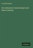 Der Aufstand in Constantinopel unter Kaiser Justinian Der Aufstand in Constantinopel unter Kaiser Justinian