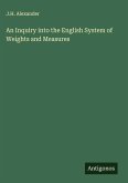 An Inquiry into the English System of Weights and Measures
