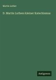 D. Martin Luthers kleiner Katechismus D. Martin Luthers kleiner Katechismus