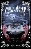 White Hands, Dark Ends (eBook, ePUB) White Hands, Dark Ends (eBook, ePUB)