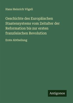 Cover Geschichte des Europäischen Staatensystems vom Zeitalter der Reformation bis zur ersten französischen Revolution