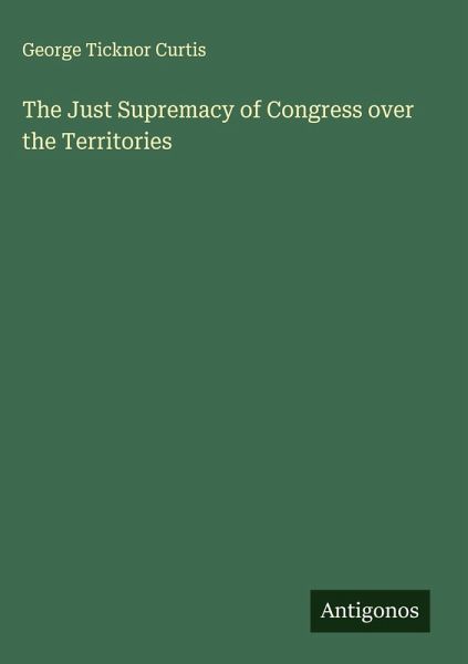 The Just Supremacy of Congress over the Territories