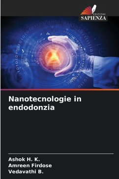 Nanotecnologie in endodonzia - H. K., Ashok;Firdose, Amreen;B., Vedavathi