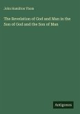 The Revelation of God and Man in the Son of God and the Son of Man The Revelation of God and Man in the Son of God and the Son of Man