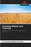 Growing Wheat and Triticale Growing Wheat and Triticale
