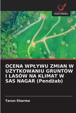 Cover OCENA WP¿YWU ZMIAN W U¿YTKOWANIU GRUNTÓW I LASÓW NA KLIMAT W SAS NAGAR (Pend¿ab)
