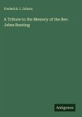 A Tribute to the Memory of the Rev. Jabez Bunting