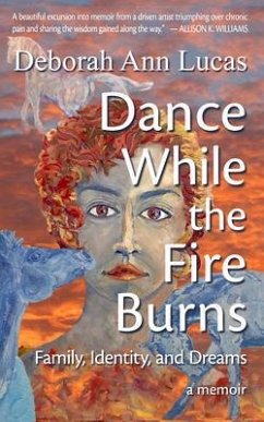 Dance While the Fire Burns (eBook, ePUB) - Lucas, Deborah Ann