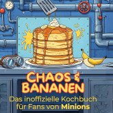 Das inoffizielle Kochbuch für Fans von Minions Das inoffizielle Kochbuch für Fans von Minions