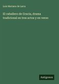 El caballero de Gracia, drama tradicional en tres actos y en verso