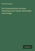 Der Paramorphismus und seine Bedeutung in der Chemie, Mineralogie und Geologie