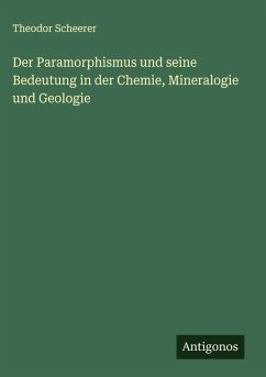 Der Paramorphismus und seine Bedeutung in der Chemie, Mineralogie und Geologie Cover Der Paramorphismus und seine Bedeutung in der Chemie, Mineralogie und Geologie