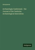 Archaeologia Cambrensis - the Journal of the Cambrian Archaeological Association