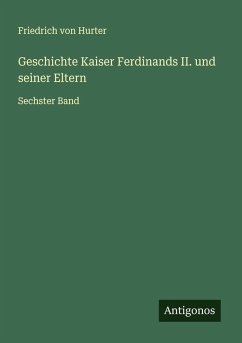 Cover Geschichte Kaiser Ferdinands II. und seiner Eltern