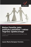 Bolsa Família jako polityka pa¿stwa i zakaz regresu spo¿ecznego Bolsa Família jako polityka pa¿stwa i zakaz regresu spo¿ecznego