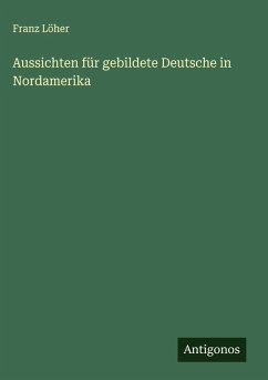 Aussichten für gebildete Deutsche in Nordamerika Cover Aussichten für gebildete Deutsche in Nordamerika