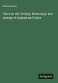 Notes on the Geology, Mineralogy, and Springs of England and Wales
