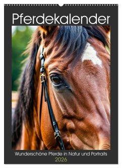 Pferdekalender - Wunderschöne Pferde in Natur und Portraits (Wandkalender 2026 DIN A2 hoch), CALVENDO Monatskalender