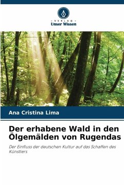 Der erhabene Wald in den Ölgemälden von Rugendas - Lima, Ana Cristina