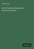 On the Painless Extirpation of Cancerous Growths On the Painless Extirpation of Cancerous Growths