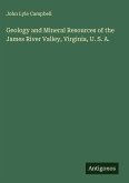 Geology and Mineral Resources of the James River Valley, Virginia, U. S. A.