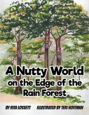 A Nutty World on the Edge of the Rain Forest A Nutty World on the Edge of the Rain Forest