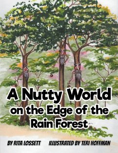 A Nutty World on the Edge of the Rain Forest - Lossett, Rita A Nutty World on the Edge of the Rain Forest - Lossett, Rita