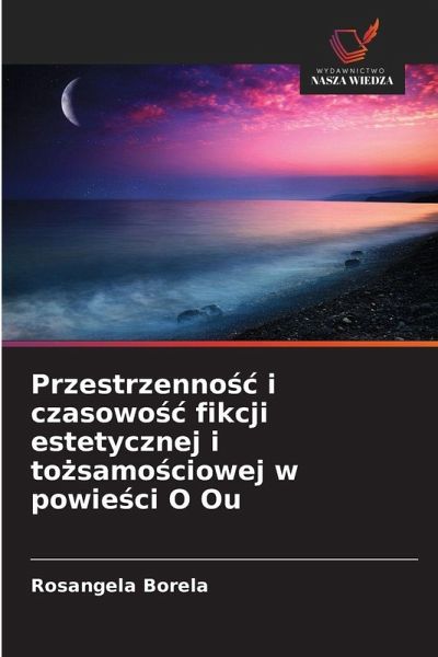 Przestrzenno¿¿ i czasowo¿¿ fikcji estetycznej i to¿samo¿ciowej w powie¿ci O Ou