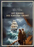 Jules Verne: Die Kinder des Kapitän Grant. Vollständige Neuausgabe Jules Verne: Die Kinder des Kapitän Grant. Vollständige Neuausgabe