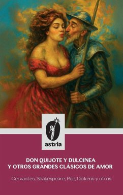 Don Quijote y Dulcinea y otros grandes clásicos de amor Cover Don Quijote y Dulcinea y otros grandes clásicos de amor
