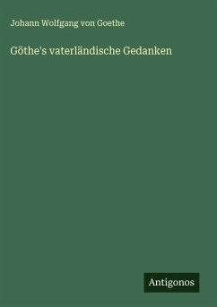 Göthe's vaterländische Gedanken Cover Göthe's vaterländische Gedanken
