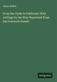 From the Clyde to California: With Jottings by the Way: Reprinted From the Greenock Herald