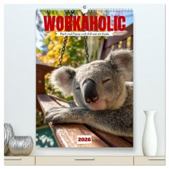Workaholic - Mach mal Pause und chill wie ein Koala (hochwertiger Premium Wandkalender 2026 DIN A2 hoch), Kunstdruck in Hochglanz