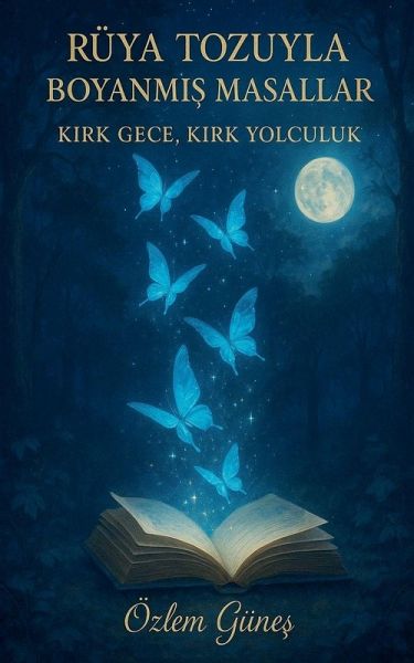 Rüya Tozuyla Boyanm¿¿ Masallar - K¿rk Gece, K¿rk Yolculuk